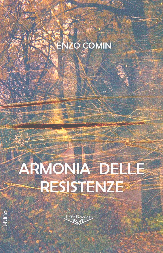 Presentazione di "Armonia delle resistenze", romanzo d'esordio dell'autore goriziano Enzo Comin Presentazione di "Armonia delle resistenze", romanzo d'esordio dell'autore goriziano Enzo Comin