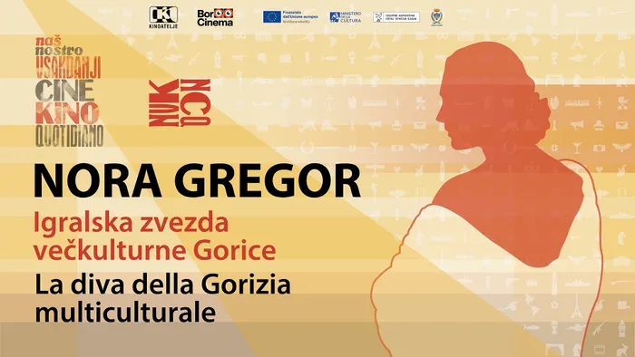 NOSTRO CINE DOMENICALE: "NORA GREGOR: DIVA DELLA GORIZIA MULTICULTURALE"
