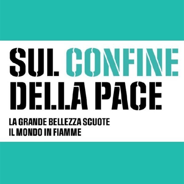 On the Border of Peace: Great Beauty Awakens a World in Flames On the Border of Peace: Great Beauty Awakens a World in Flames