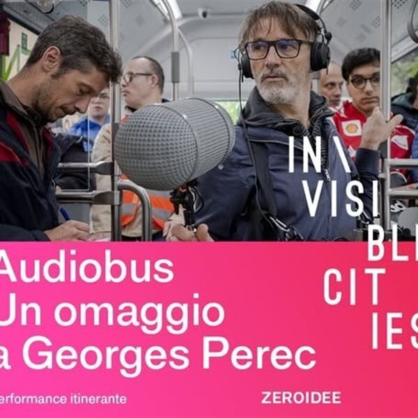 In/Visible Cities 2025: Audiobus, un omaggio a Georges Perec In/Visible Cities 2025: Audiobus, un omaggio a Georges Perec