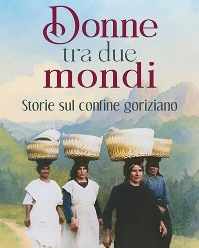 Voltapagina presents "Donne tra due mondi. Storie sul confine goriziano"